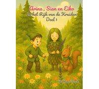 Arina, Sian en Eiko: In het Rijk van de Kruiden - Deel 1
