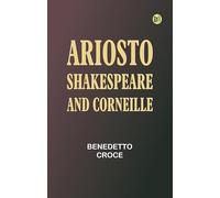 Ariosto Shakespeare and Corneille