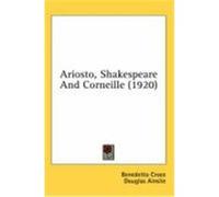 Ariosto, Shakespeare And Corneille Benedetto Croce (Auteur)