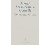 Ariosto, Shakespeare, e Corneille