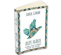 Aripi frante - Kahlil Gibran, Intelepciunea inimii, Editie in limba romana