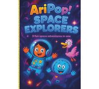 AriPop! Space Explorers: 3 Fun Space Adventures in One