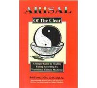 Arisal of the Clear: A Simple Guide to Healthy Eating According to Traditional Chinese Medicine