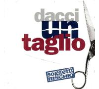 Arischio Soggetti - Dacci Un Taglio
