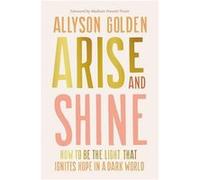 Arise and Shine by Allyson Golden Hardcover Book Allyson Golden (Auteur)