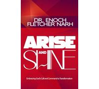 Arise and Shine: Embracing God's Call and Command to Transformation