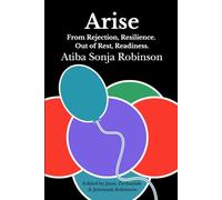 Arise: From Rejection, Resilience. Out of Rest, Readiness.