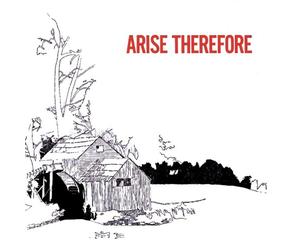 Arise Therefore