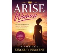 Arise Woman: Positioned, Prepared, and Purposeful Discovering Your Place in God’s Plan Through the Lives of Biblical Women