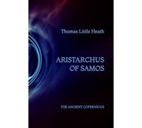 Aristarchus of Samos: The Ancient Copernicus