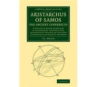 Aristarchus de Samos – L'ancien Copernic: Histoire de l'astronomie grecque; Traité: Soleil et Lune