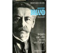 Aristide Briand: La paix, une idée neuve en Europe
