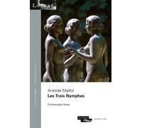 Aristide Maillol - Les Trois Nymphes - Emmanuelle Heran - El Viso - broché - Etude