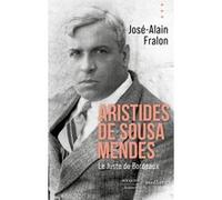 Aristides de Sousa Mendes. Le juste de Bordeaux José-Alain Fralon (Auteur)