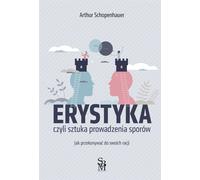 Aristika czyli sztuka prowadzenia sporów - Arthur Schopenhauer (Literatur, Philosophie auf Polnisch)