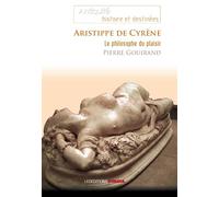 Aristippe de Cyrène, le philosophe du plaisir - Pierre Gouirand - Ovadia Eds - broché - Essai