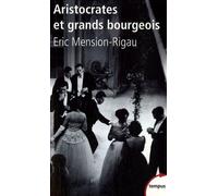 Aristocrates Et Grands Bourgeois - Education, Traditions, Valeurs