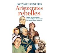 Aristocrates rebelles - Gonzague Saint Bris - Les Arenes Eds - broché - Biographie