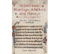 Aristocratic Marriage, Adultery And Divorce In The Fourteenth Century