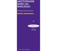 Aristophane dans les banlieues Marco Martinelli (Auteur), Jean-Pierre Thibaudat (Préface), Laurence Van Goethem (Traduction)