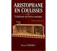 Aristophane en coulisses: L’alchimie du héros comique