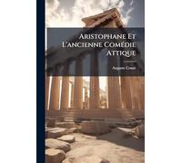 Aristophane Et L'ancienne ComÃ(c)die Attique