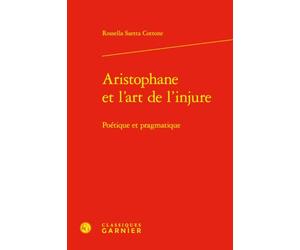 Aristophane et l'art de l'injure: Poétique et pragmatique