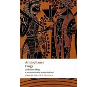 Aristophane : Grenouilles et autres pièces