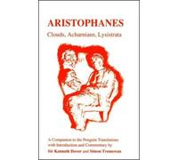 Aristophanes: "Clouds", "Acharnians", "Lysistrata" - A Companion to the