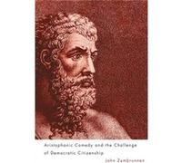 Aristophanic Comedy and the Challenge of Democratic Citizenship by John Customer Zumbrunnen John Customer Zumbrunnen (Auteur)