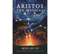 Aristos: The Complete Libretto
