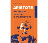 Aristote 10 clés pour repenser le management - Pierre D'Elbée - Mardaga - broché - Guide