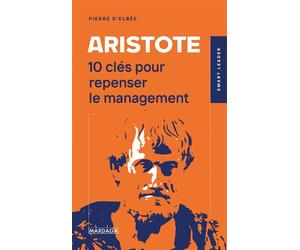Aristote 10 clés pour repenser le management - Pierre D'Elbée - Mardaga - broché - Guide