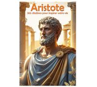 Aristote: 365 citations pour inspirer votre vie