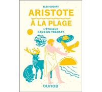 Aristote à la plage L'éthique dans un transat - Elsa Godart - Dunod - broché - Etude