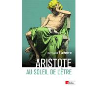 Aristote au soleil de l'être - Bernard Sichère - Cnrs Eds - broché - Etude