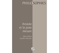 Aristote et la juste mesure - Marie-Hélène Gauthier-Muzellec - Puf - Livre