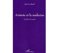 Aristote et la médecine Le fait et la cause - Jean Lombard - L'harmattan - broché - Essai