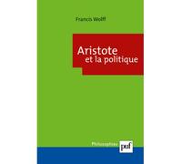 Aristote et la politique - Francis Wolff - Puf - broché - Essai