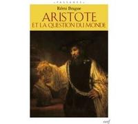 Aristote et la question du monde BRAGUE REMI (Auteur), BRAGUE REMI (Préface)