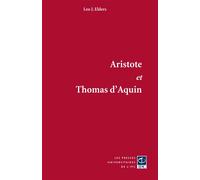 Aristote et Thomas d'Aquin - les commentaires sur les oeuvres majeures d'Aristote - Léo J. Elders - Pu.de L'ipc - broché - Essai