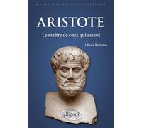 Aristote Le maître de ceux qui savent - Olivier Battistini - Ellipses - ebook (ePub) - Livre