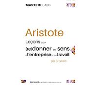 Aristote - leçons pour (re)donner du sens à l'entreprise et au travail Bernard Girard (Auteur)