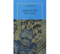 Aristote, mon père - Annabel Lyon - Quai Voltaire Eds - broché - Roman
