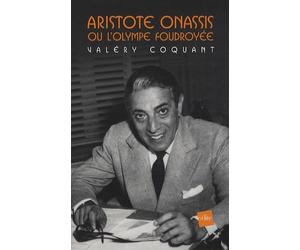 Aristote Onassis ou l'olympe foudroyée