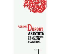 Aristote Ou le vampire du théâtre occidental - Florence Dupont - Aubier - broché - Etude