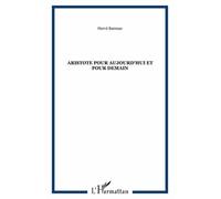 Aristote Pour Aujourd'hui Et Pour Demain