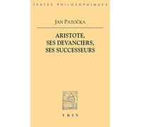 Aristote, ses devanciers, ses successeurs
