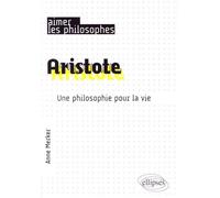 Aristote - Une Philosophie Pour La Vie
