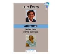 ARISTOTE. VOLUME 2. LE BONHEUR PASSE PAR LA SAGESSE (2)